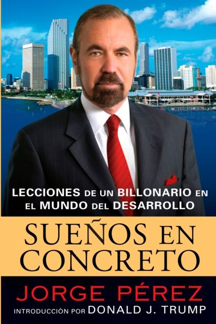 Suenos En Concreto : Lecciones de un billonario en el mundo del desarrollo