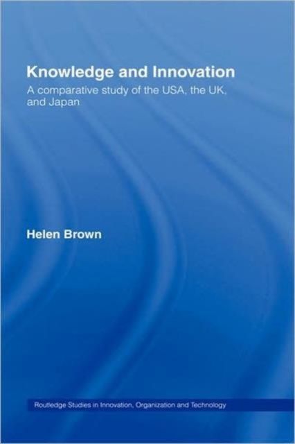 Knowledge and Innovation : A Comparative Study of the USA, the UK and Japan