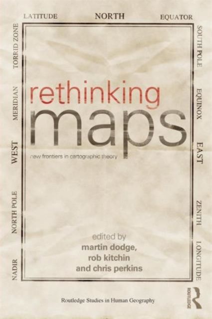 Rethinking Maps : New Frontiers in Cartographic Theory