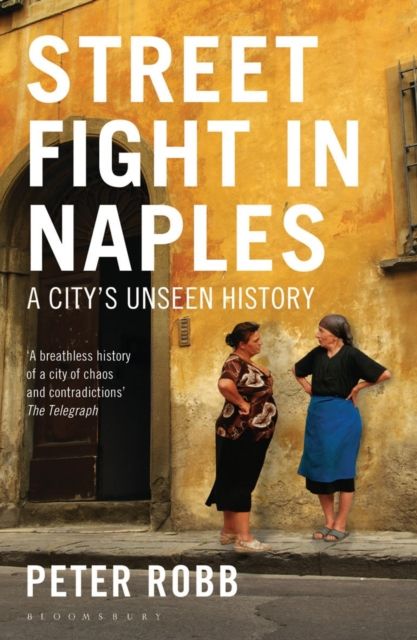 Street Fight in Naples : A City's Unseen History