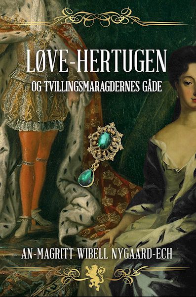 Løve-hertugen og tvillingsmaragdernes gåde : historien om naturkatastrofen 1702 i Østfold, arvestrid og et mordplot : historisk roman