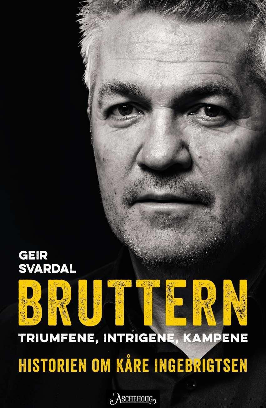 Bruttern : triumfene, intrigene og kampene : historien om Kåre Ingebrigtsen