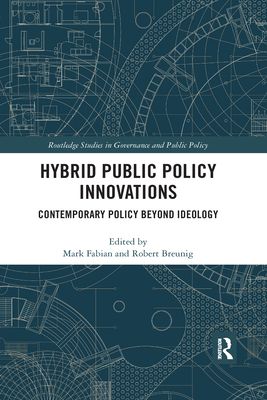 Hybrid Public Policy Innovations : Contemporary Policy Beyond Ideology