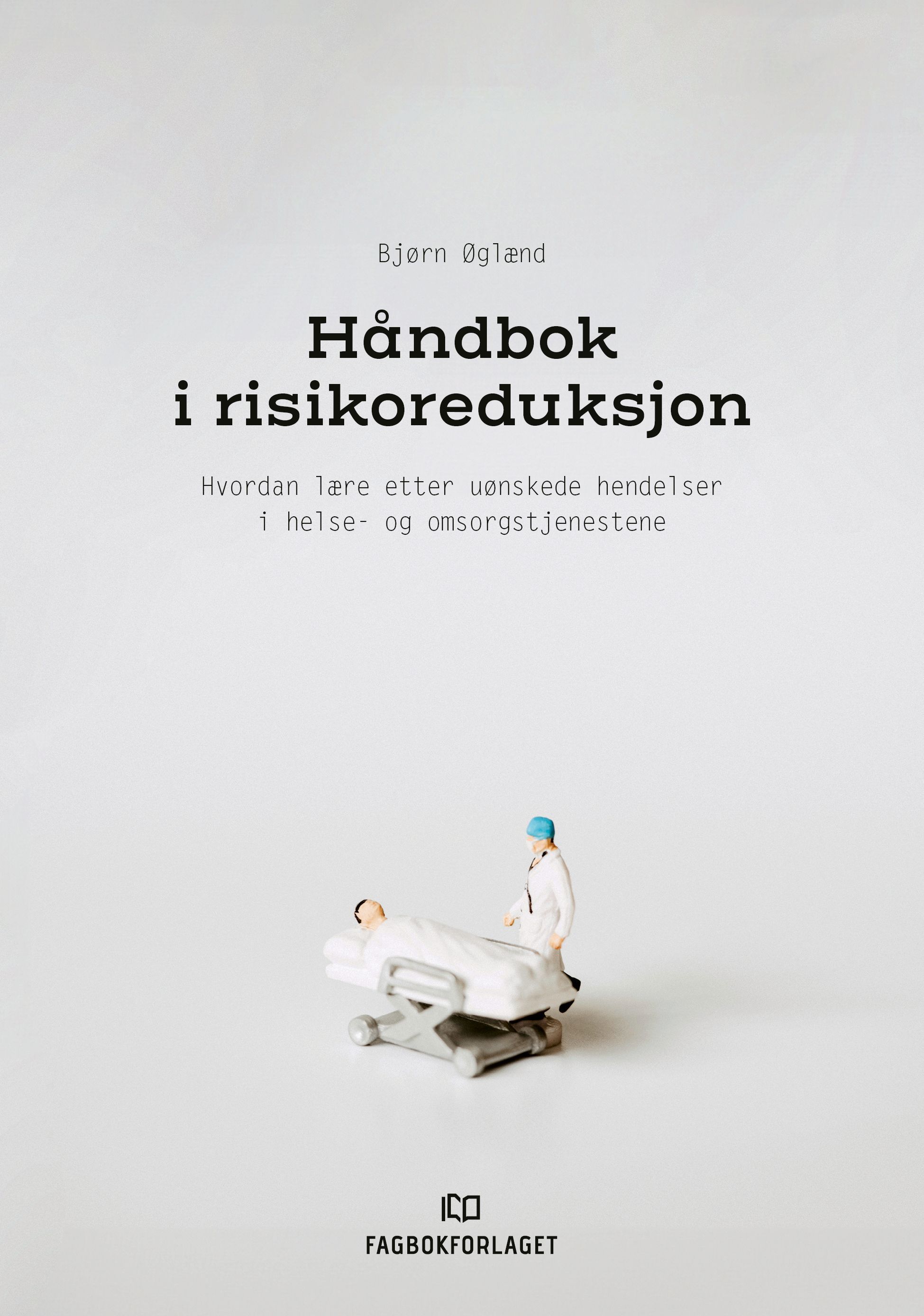 Forsidebilde av Håndbok i risikoreduksjon : hvordan lære etter uønskede hendelser i helse- og omsorgstjenestene