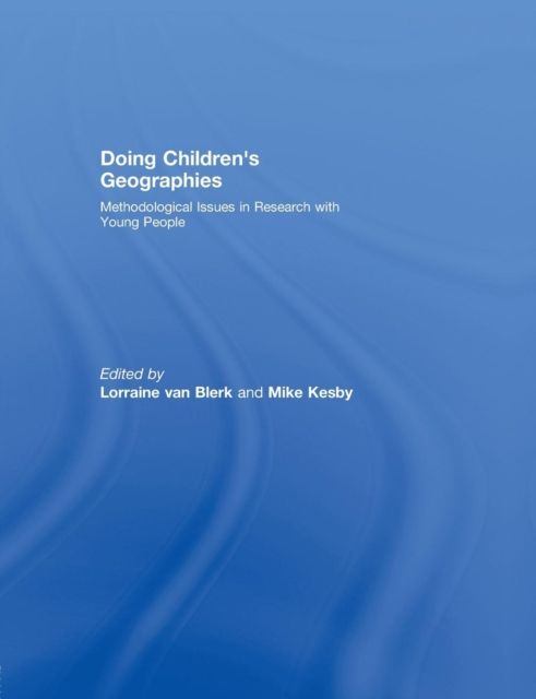 Doing Children’s Geographies : Methodological Issues in Research with Young People