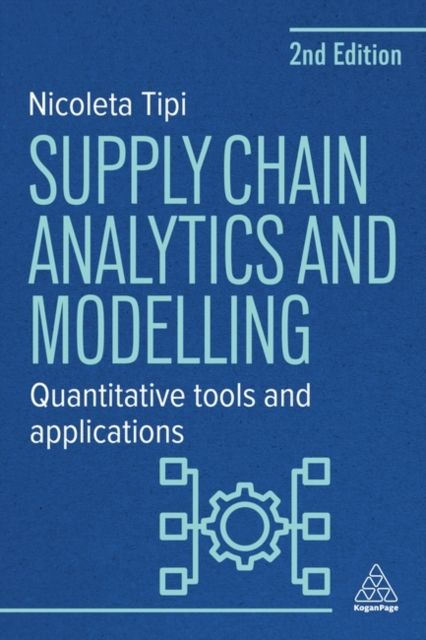 Supply Chain Analytics and Modelling : Quantitative Tools and Applications