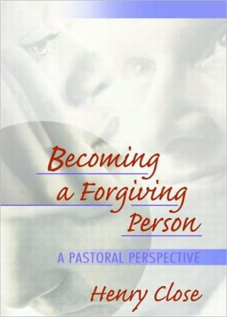 Becoming a Forgiving Person : A Pastoral Perspective