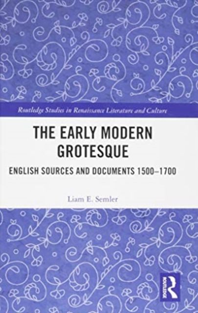 The Early Modern Grotesque : English Sources and Documents 1500-1700
