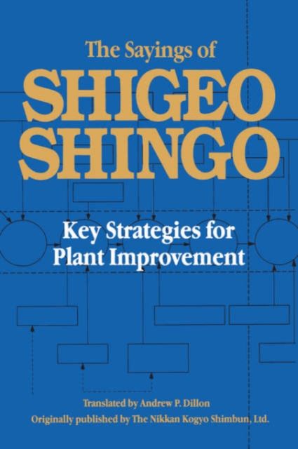 The Sayings of Shigeo Shingo : Key Strategies for Plant Improvement