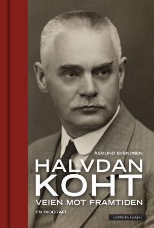 Halvdan Koht : veien mot framtiden : en biografi