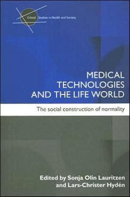 Medical Technologies and the Life World : The social construction of normality