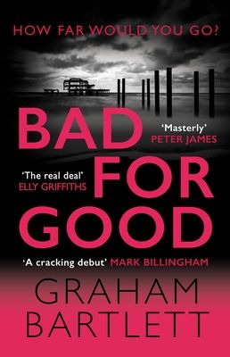 Bad for Good : The top ten bestseller