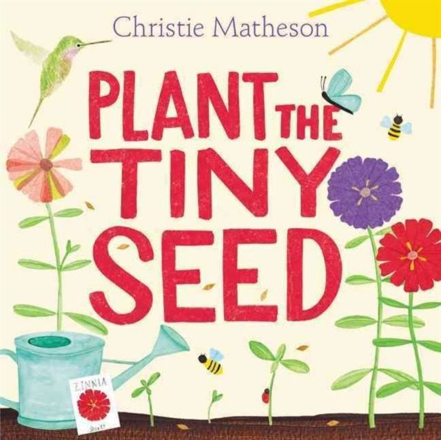 Plant the Tiny Seed : A Springtime Book For Kids