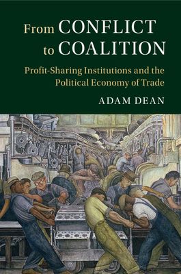 From Conflict to Coalition : Profit-Sharing Institutions and the Political Economy of Trade