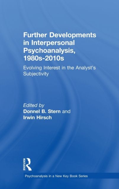 Further Developments in Interpersonal Psychoanalysis, 1980s-2010s : Evolving Interest in the Analyst’s Subjectivity