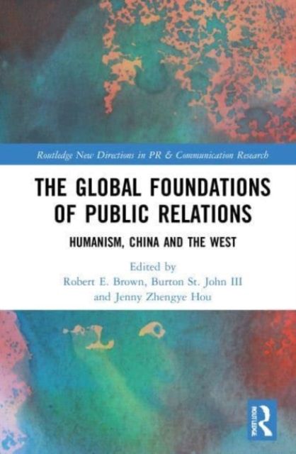 The Global Foundations of Public Relations : Humanism, China and the West