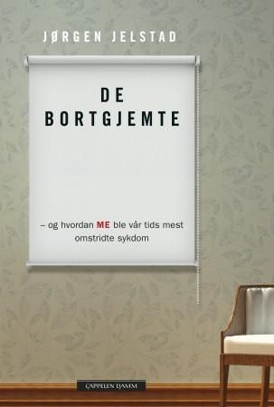 De bortgjemte : og hvordan ME ble var tids mest omstridte sykdom