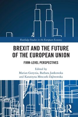 Brexit and the Future of the European Union : Firm-Level Perspectives