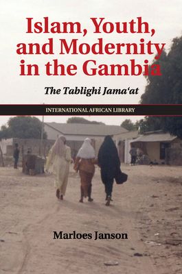 Islam, Youth, and Modernity in the Gambia : The Tablighi Jama'at