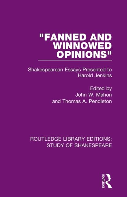 "Fanned and Winnowed Opinions" : Shakespearean Essays Presented to Harold Jenkins