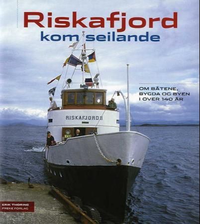 Riskafjord kom seilande : om båtene, bygda og byen i over 140 år