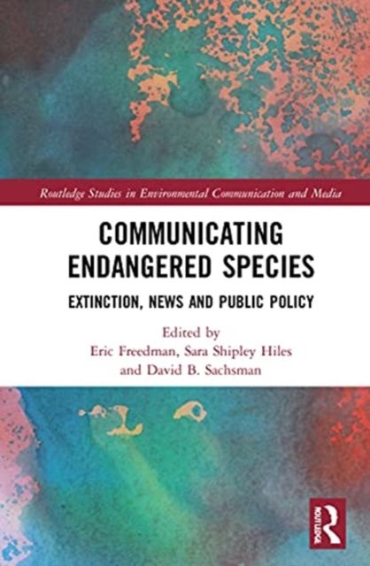 Communicating Endangered Species : Extinction, News and Public Policy
