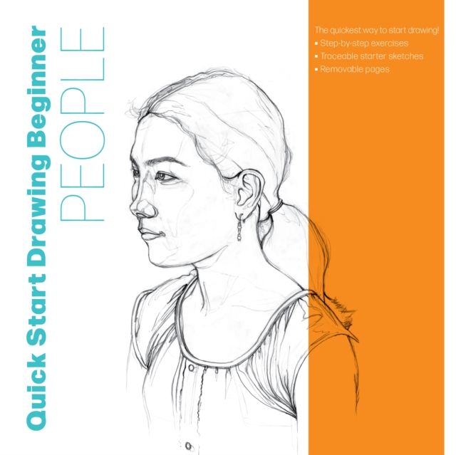 Quick Start Drawing People : The quickest way to start drawing! Step-by-step exercises, Traceable starter sketches, Removable pages