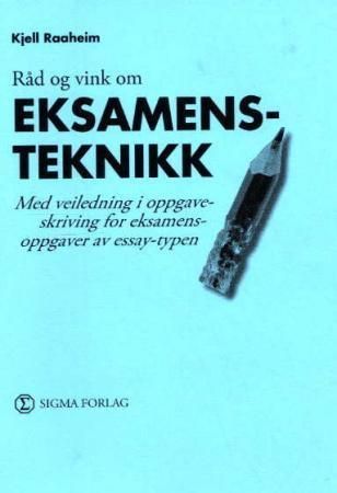 Forsidebilde av Råd og vink om eksamensteknikk : med veiledning i oppgaveskriving for eksamensoppgaver av essay-typen