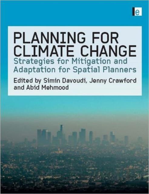 Planning for Climate Change : Strategies for Mitigation and Adaptation for Spatial Planners