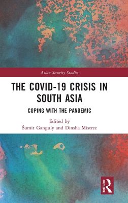 The Covid-19 Crisis in South Asia : Coping with the Pandemic