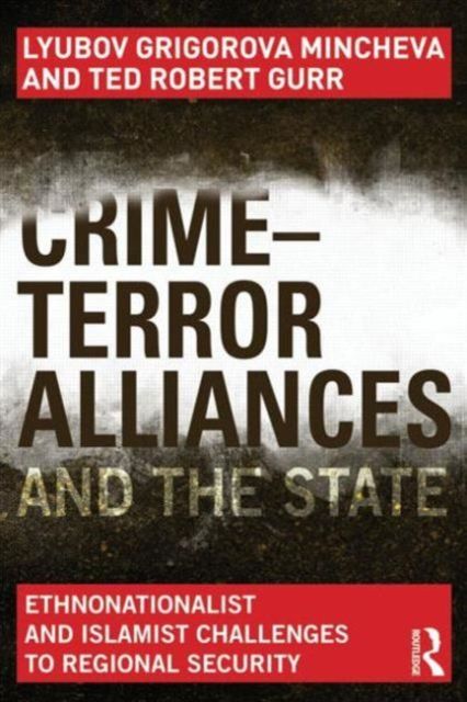 Crime-Terror Alliances and the State : Ethnonationalist and Islamist Challenges to Regional Security