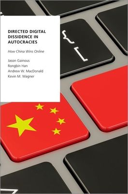 Directed Digital Dissidence in Autocracies : How China Wins Online