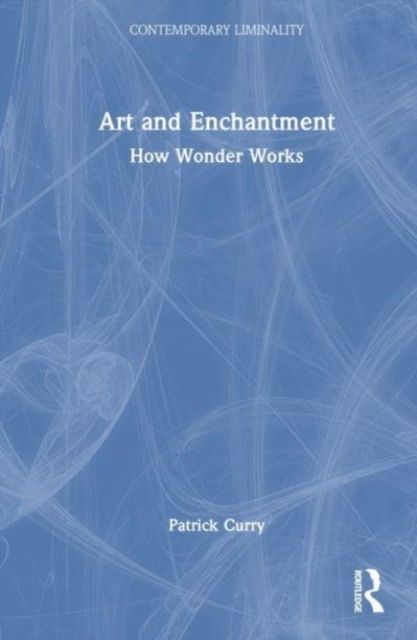 Art and Enchantment : How Wonder Works