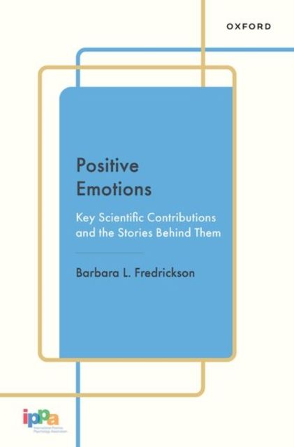 Positive Emotions : Key Scientific Contributions and the Stories Behind Them