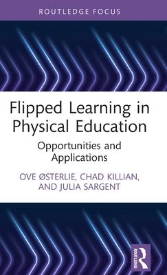 Flipped Learning in Physical Education : Opportunities and Applications