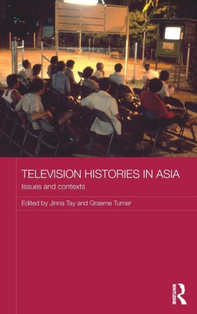 Television Histories in Asia : Issues and Contexts