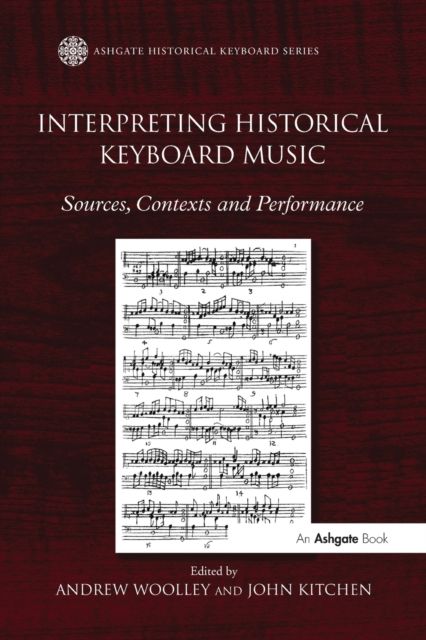 Interpreting Historical Keyboard Music : Sources, Contexts and Performance