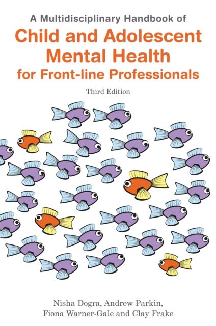 A Multidisciplinary Handbook of Child and Adolescent Mental Health for Front-line Professionals, Third Edition