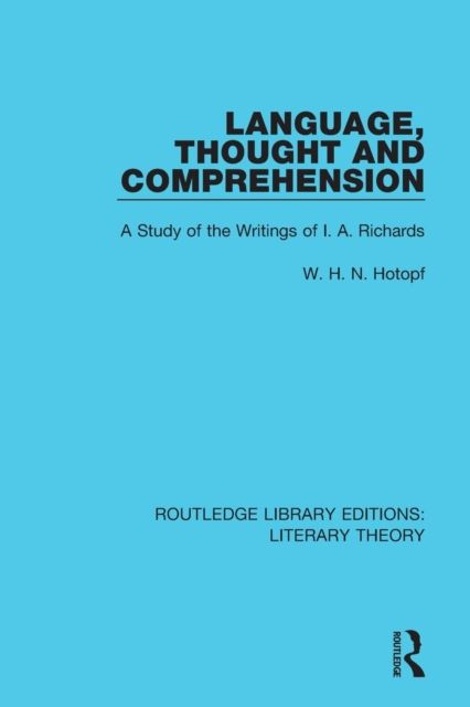Language, Thought and Comprehension : A Study of the Writings of I. A. Richards