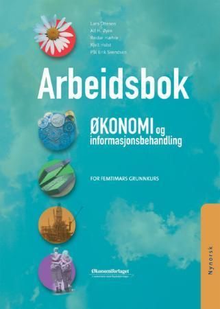Forsidebilde av Økonomi og informasjonsbehandling : for femtimars grunnkurs : arbeidsbok