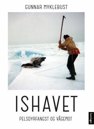 Ishavet : pelsdyrfangst og vågemot