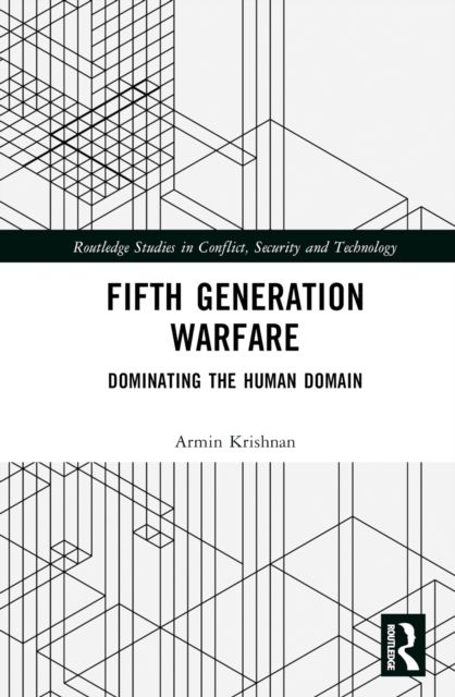 Fifth Generation Warfare : Dominating the Human Domain