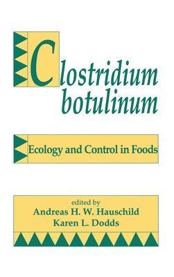 Clostridium Botulinum : Ecology and Control in Foods