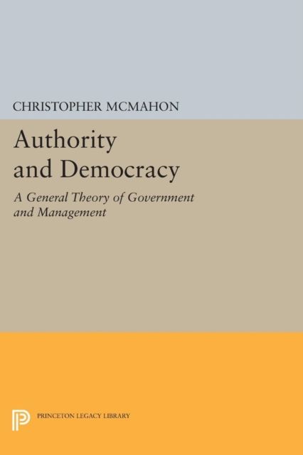 Authority and Democracy : A General Theory of Government and Management