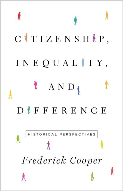 Citizenship, Inequality, and Difference : Historical Perspectives