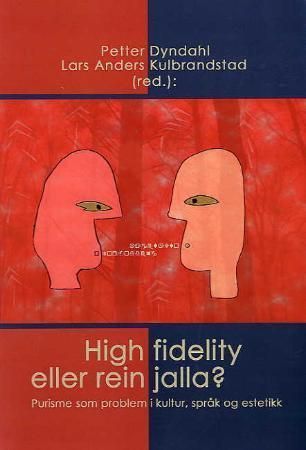 High fidelity eller rein jalla? : purisme som problem i kultur, språk og estetikk