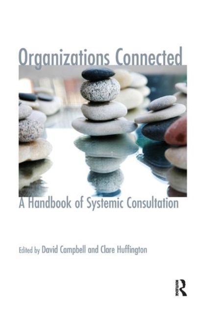 Organizations Connected : A Handbook of Systemic Consultation