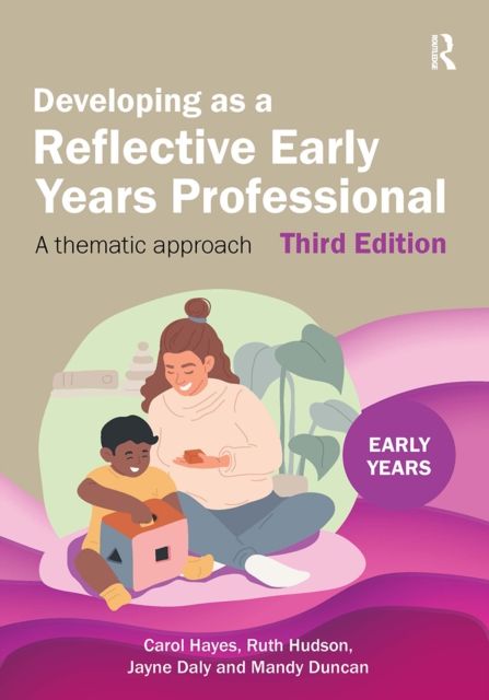 Developing as a Reflective Early Years Professional : A Thematic Approach