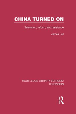 China Turned On : Television, Reform and Resistance