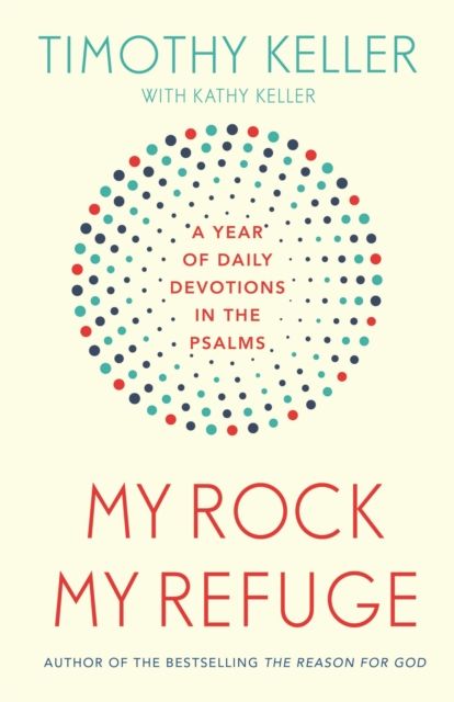 Forsidebilde av My Rock; My Refuge : A Year of Daily Devotions in the Psalms (US title: The Songs of Jesus)